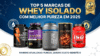 Top 5 Marcas de Whey Isolado com Melhor Pureza em 2025