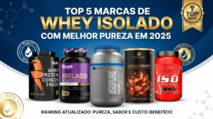Top 5 Marcas de Whey Isolado com Melhor Pureza em 2025