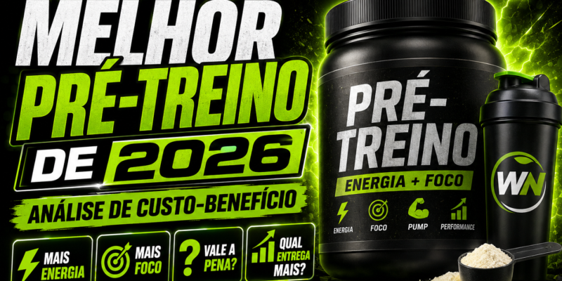 Melhor Pré-Treino de 2026: Análise de Custo-Benefício
