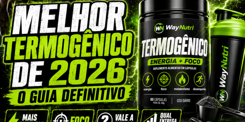 Melhor Termogênico para Emagrecer de 2026: Análise de Custo-Benefício